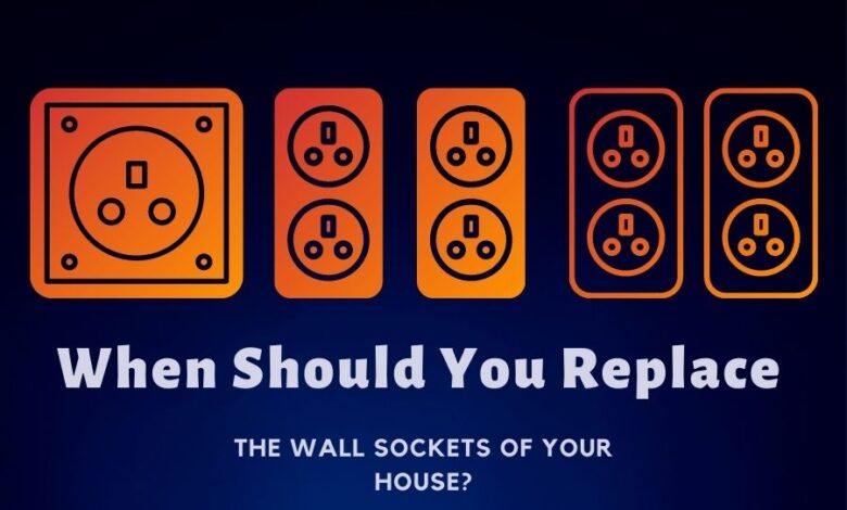 When Should You Replace the Wall Sockets of Your House