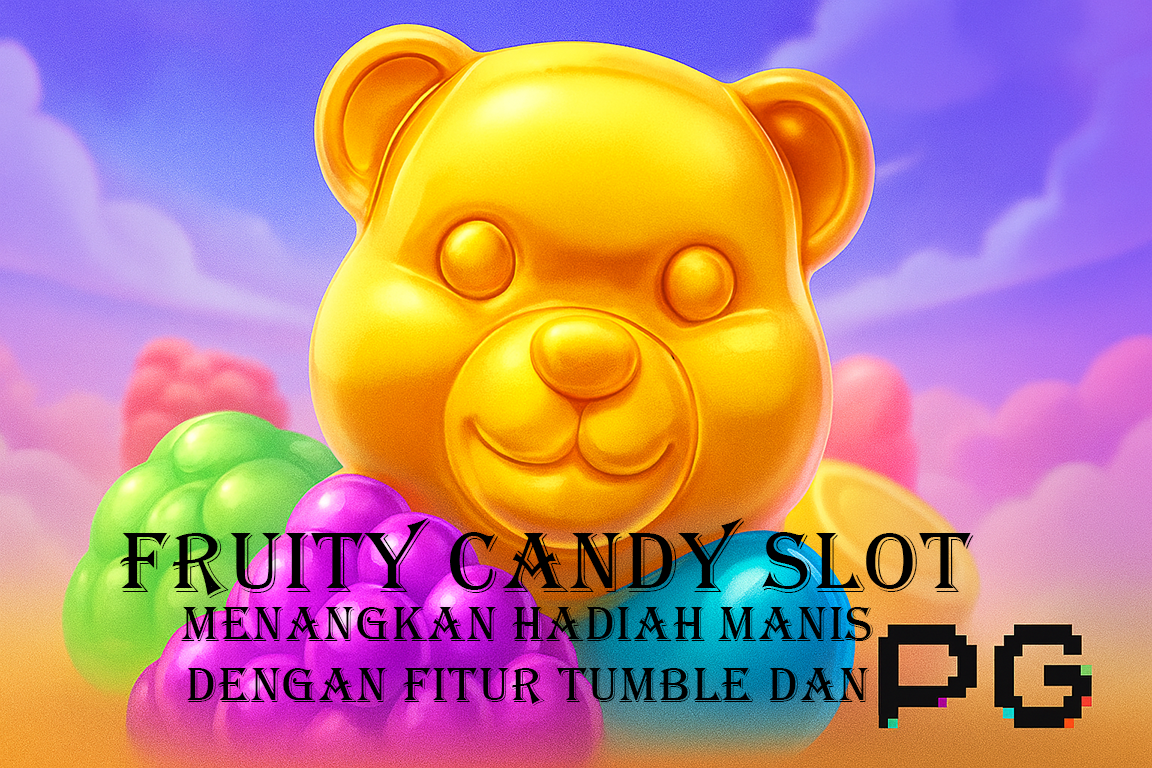 Fruity Candy Slot: Menangkan Hadiah Manis dengan Fitur Tumble dan Free Spins